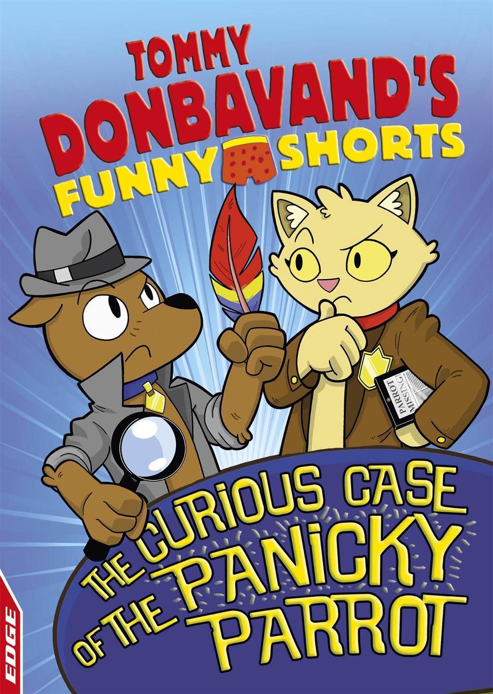 EDGE: Tommy Donbavand's Funny Shorts: The Curious Case of the Panicky Parrot by Tommy Donbavand - ISBN: 9781445152585