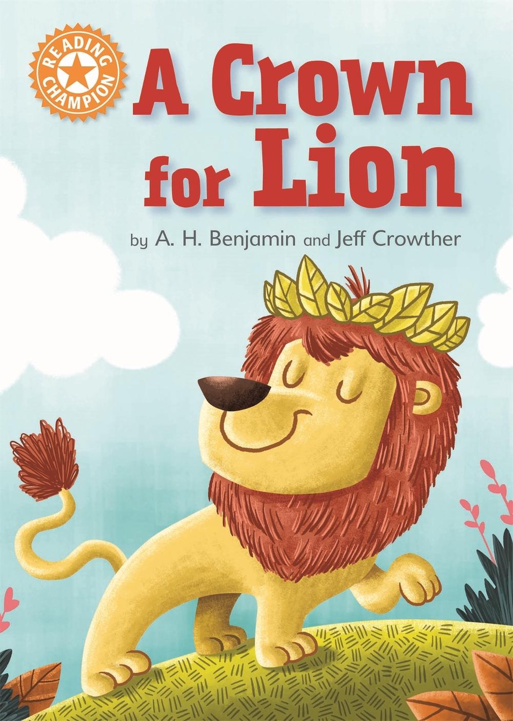 Reading Champion: A Crown for Lion by A.H. Benjamin - ISBN: 9781445154244