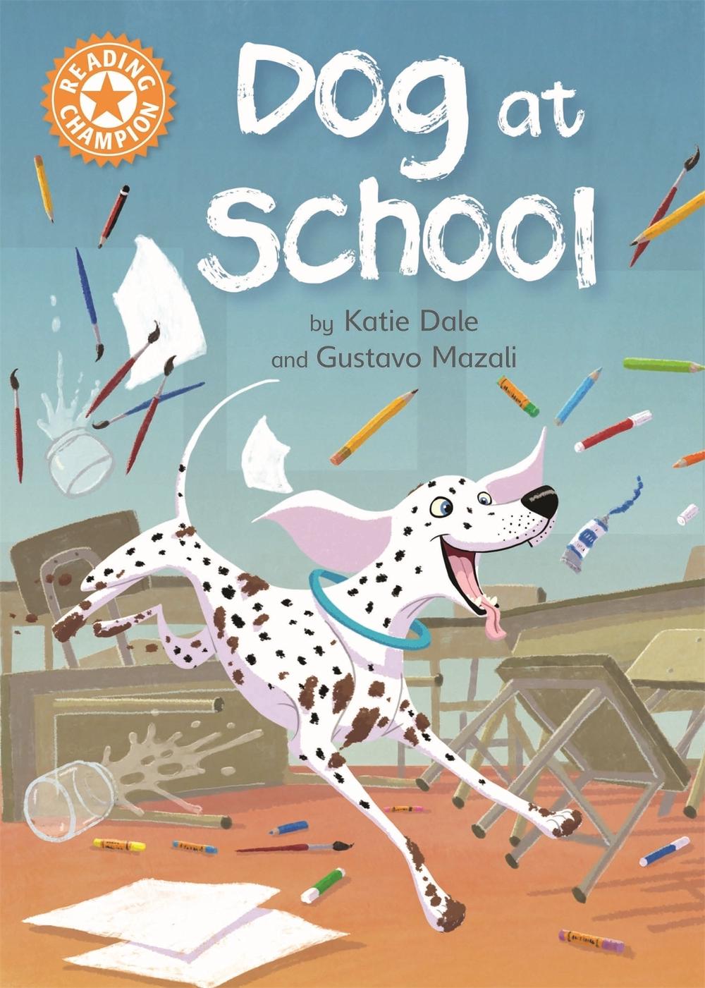 Reading Champion: Dog at School by Katie Dale - ISBN: 9781445154305