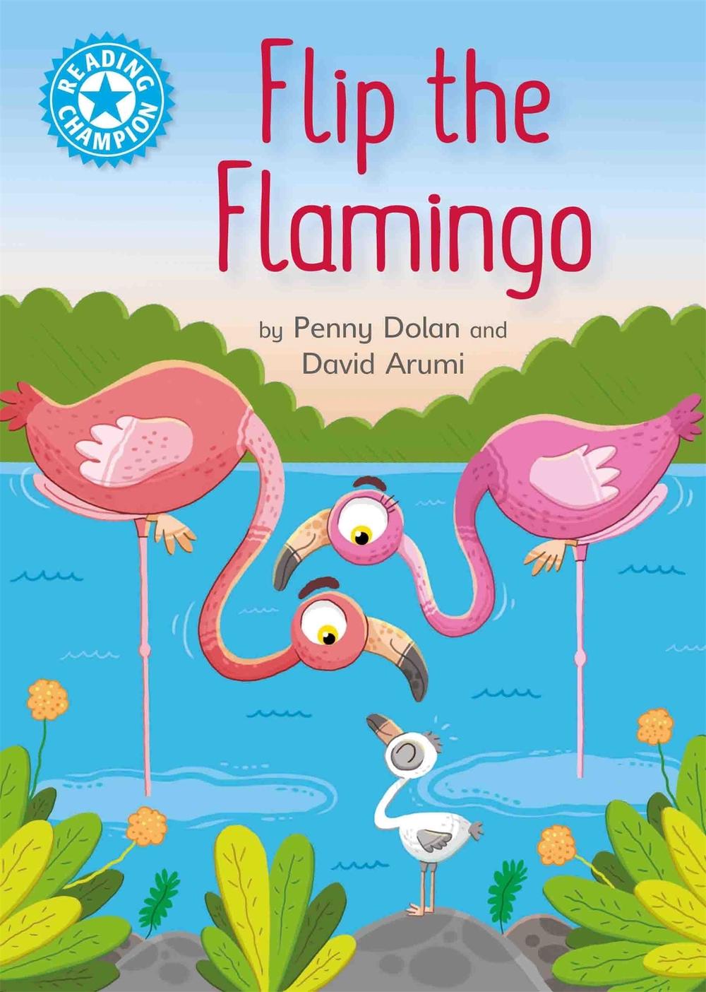 Reading Champion: Flip the Flamingo, 9781445154800