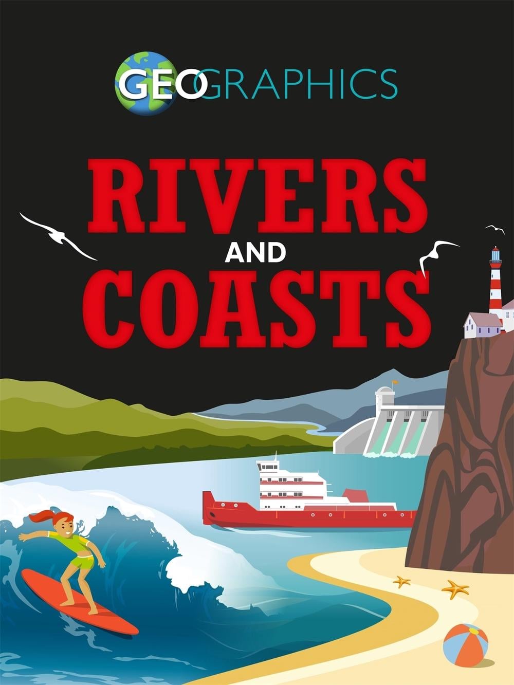 Geographics: Rivers and Coasts by Izzi Howell - ISBN: 9781445155524