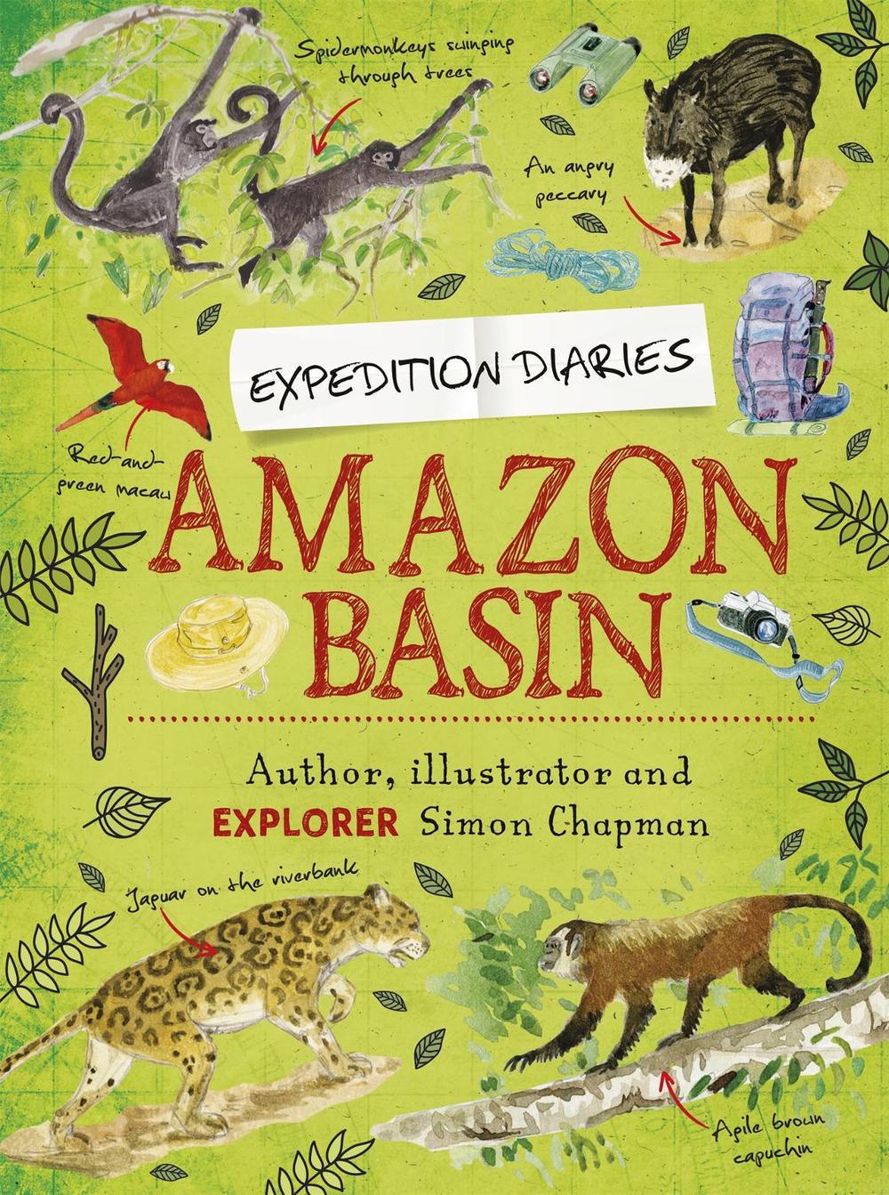 Expedition Diaries: Amazon Basin by Simon Chapman - ISBN: 9781445156156