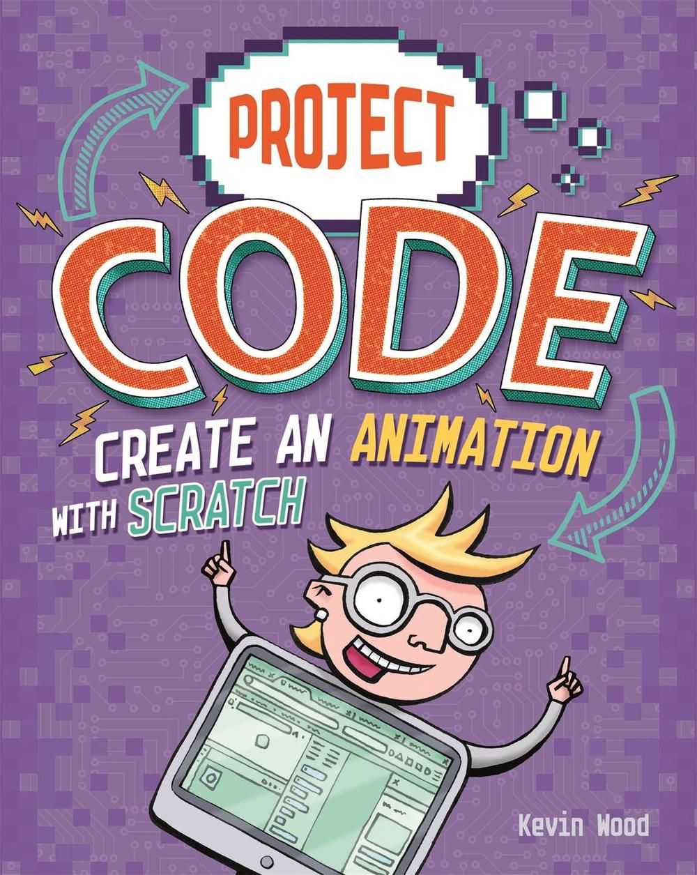 Project Code: Create An Animation with Scratch, 9781445156408