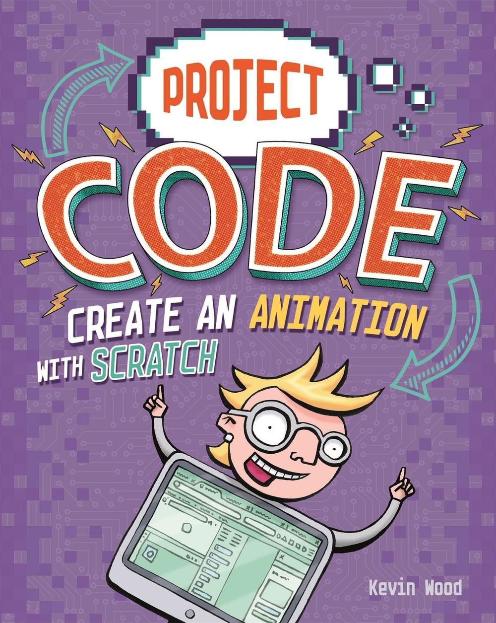 Project Code: Create An Animation with Scratch by Kevin Wood - ISBN: 9781445156415