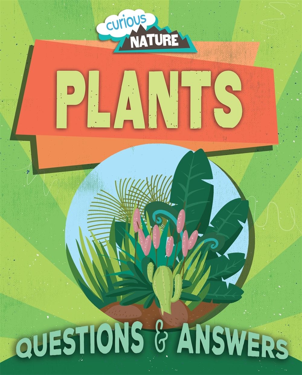 Curious Nature: Plants by Nancy Dickmann - ISBN: 9781445156750