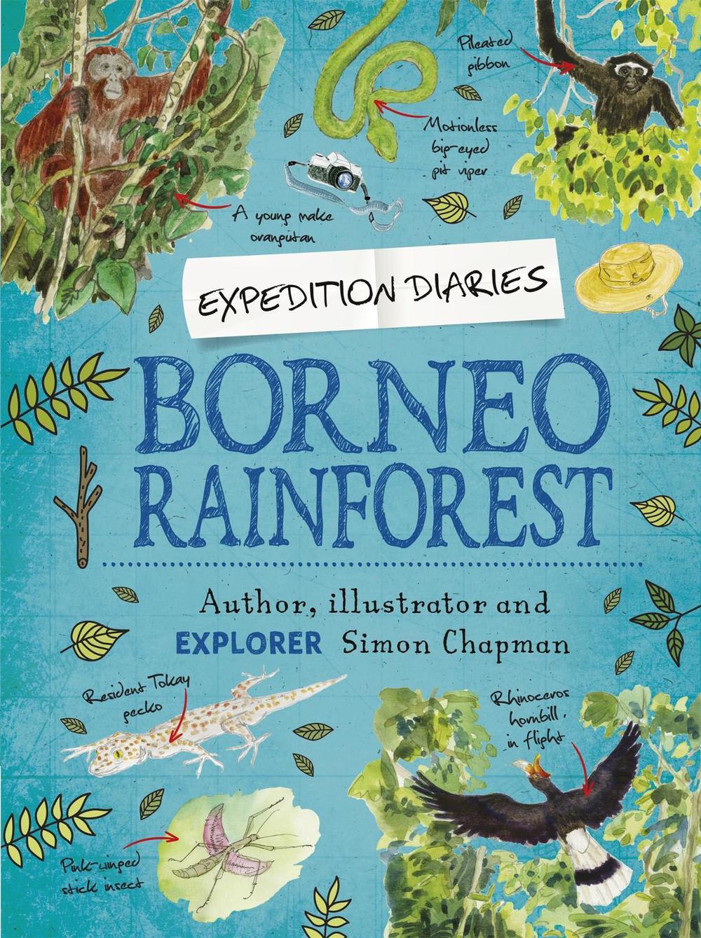 Expedition Diaries: Borneo Rainforest by Simon Chapman - ISBN: 9781445156811