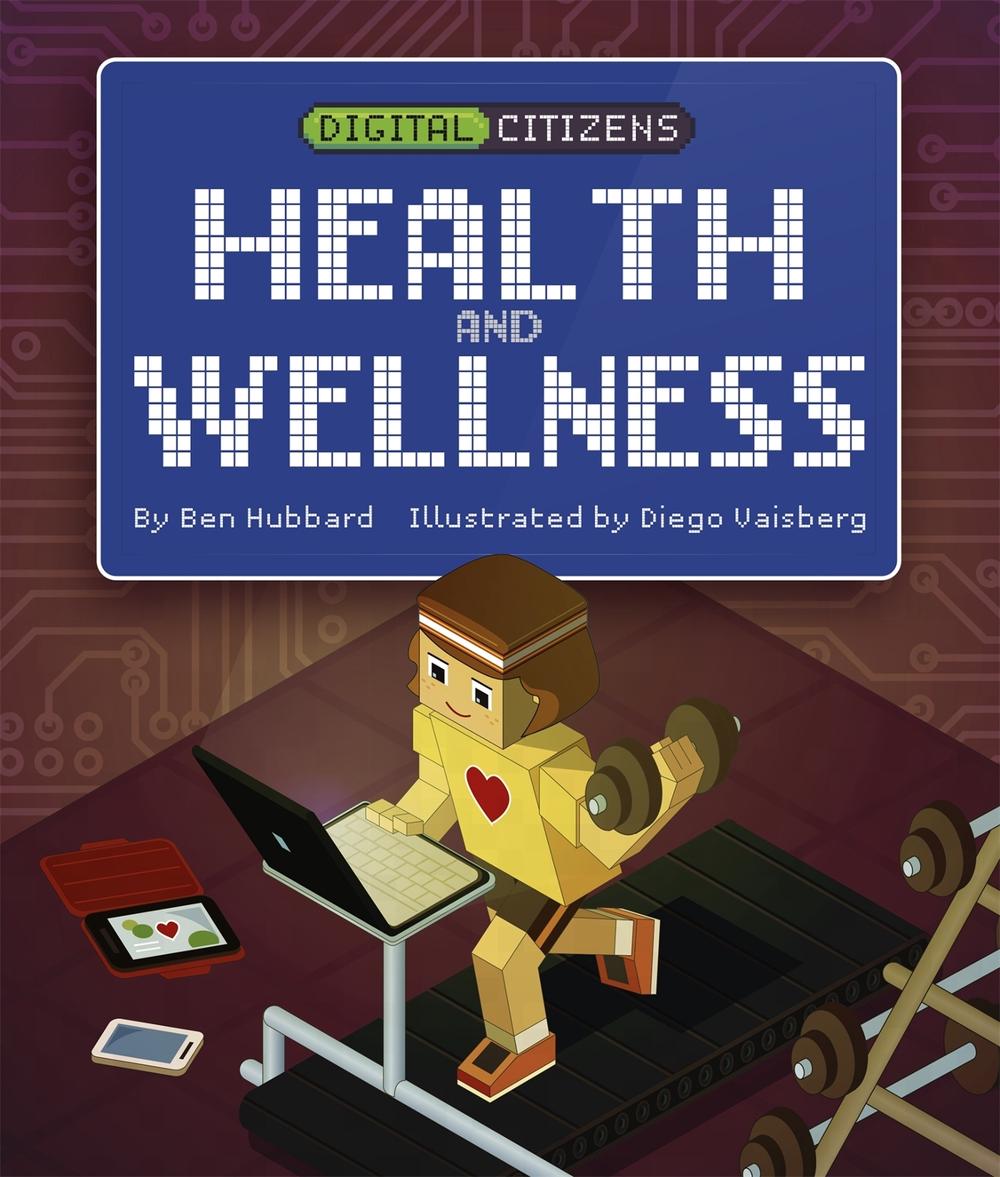 Digital Citizens: My Health and Wellness by Ben Hubbard - ISBN: 9781445158617