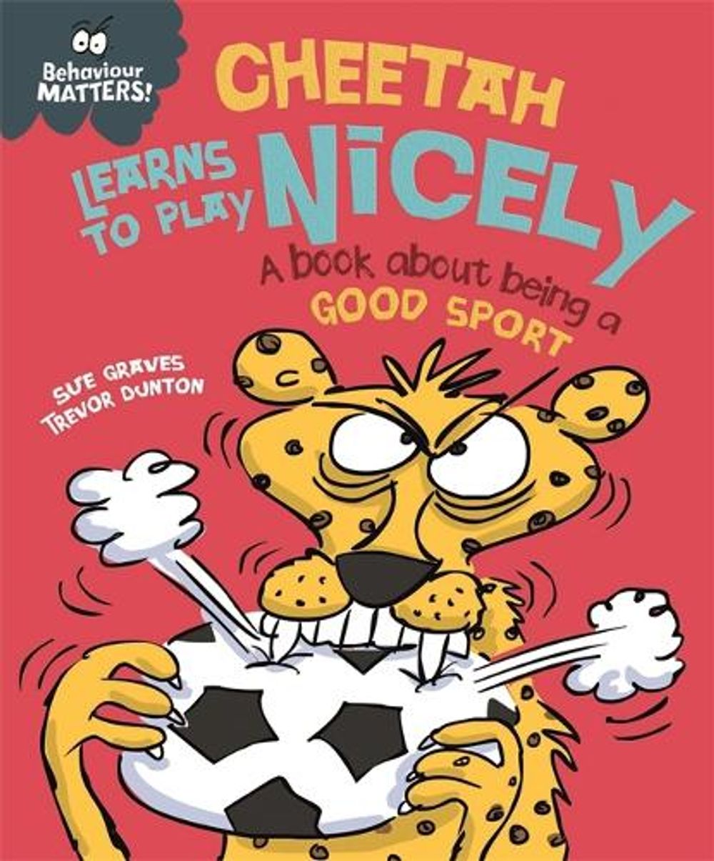 Behaviour Matters: Cheetah Learns to Play Nicely - A book about being a good sport by Sue Graves - ISBN: 9781445158723