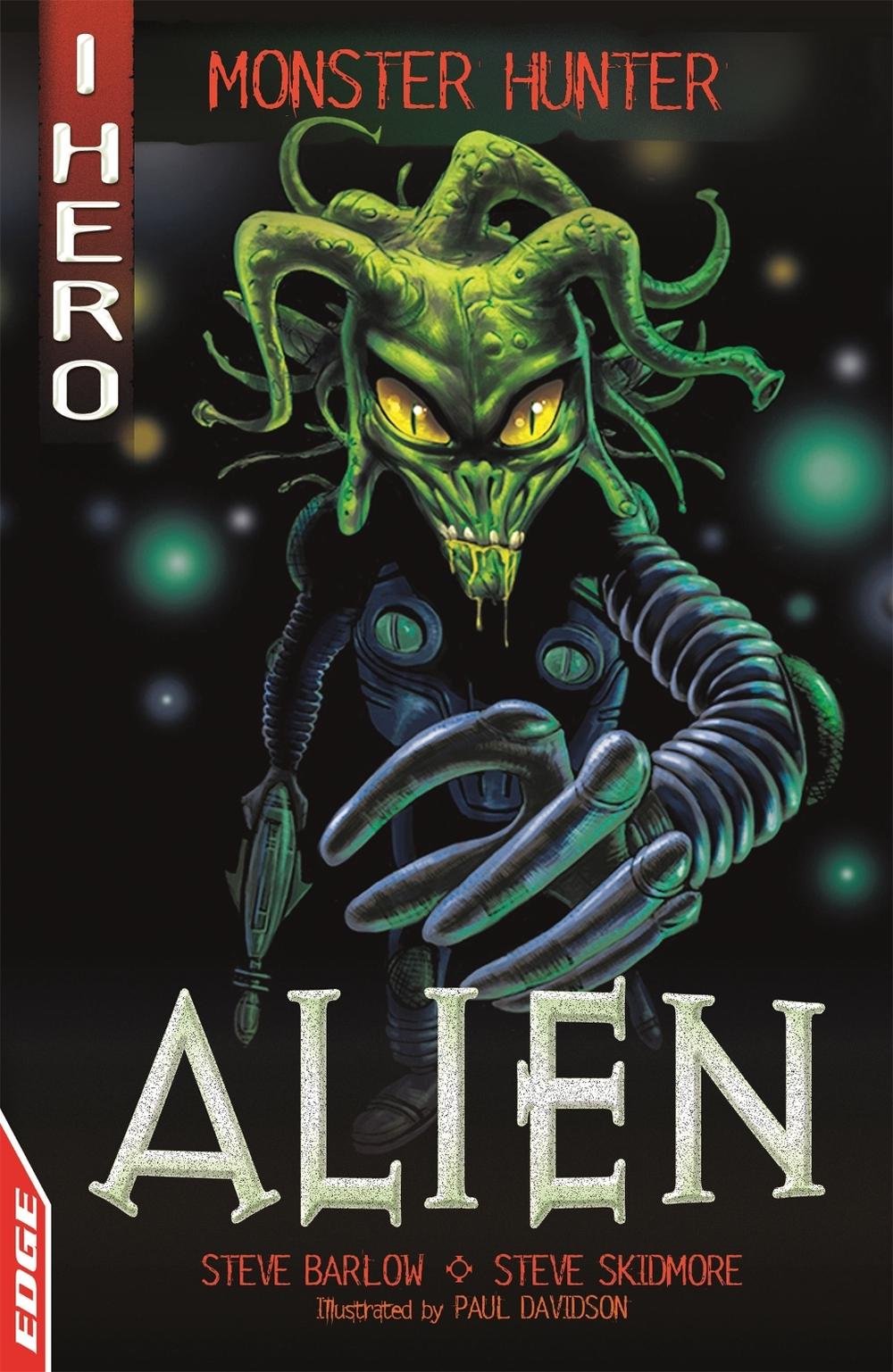 EDGE: I HERO: Monster Hunter: Alien by Steve Skidmore - ISBN: 9781445158785