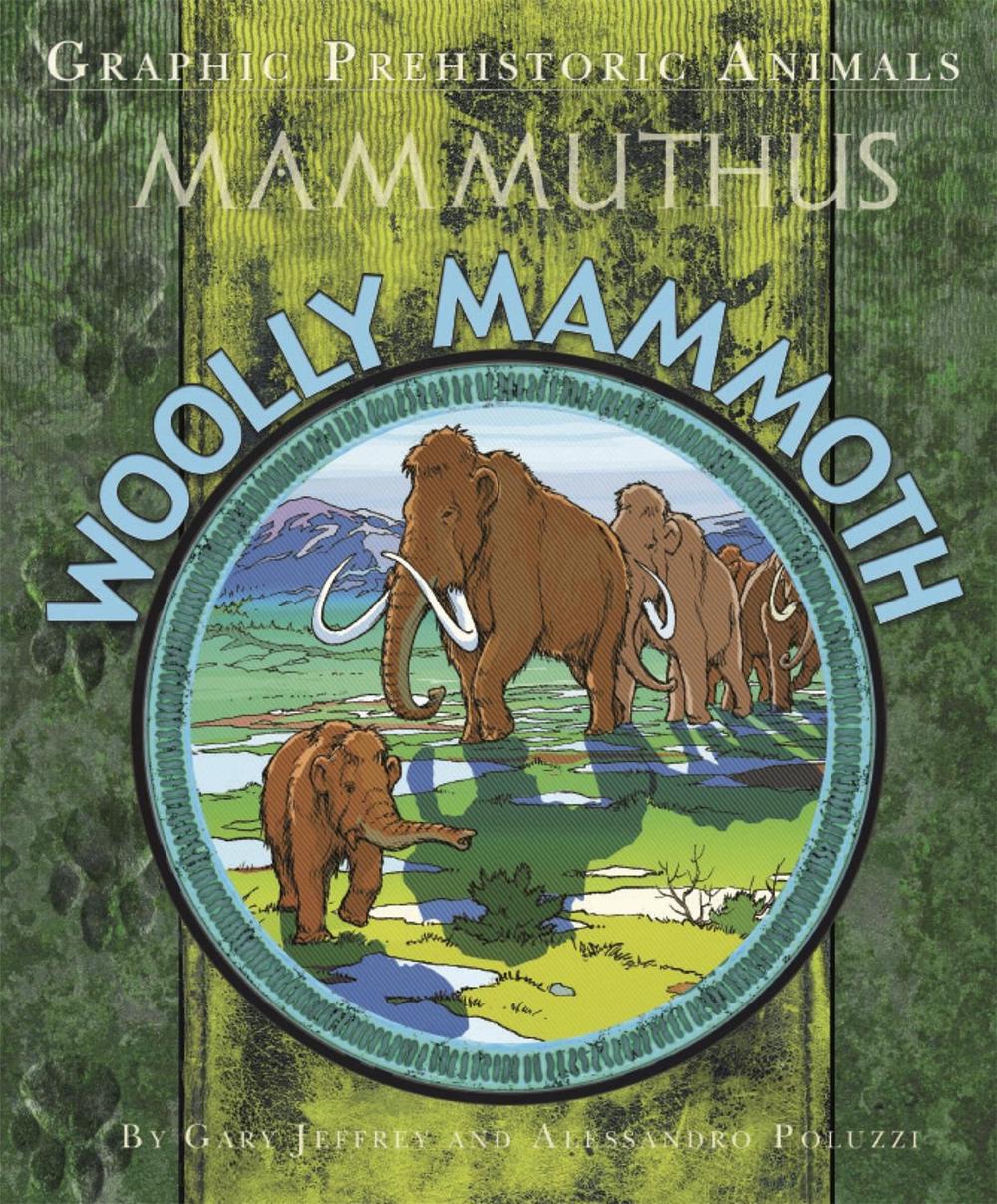 Graphic Prehistoric Animals: Woolly Mammoth by Gary Jeffrey - ISBN: 9781445158846