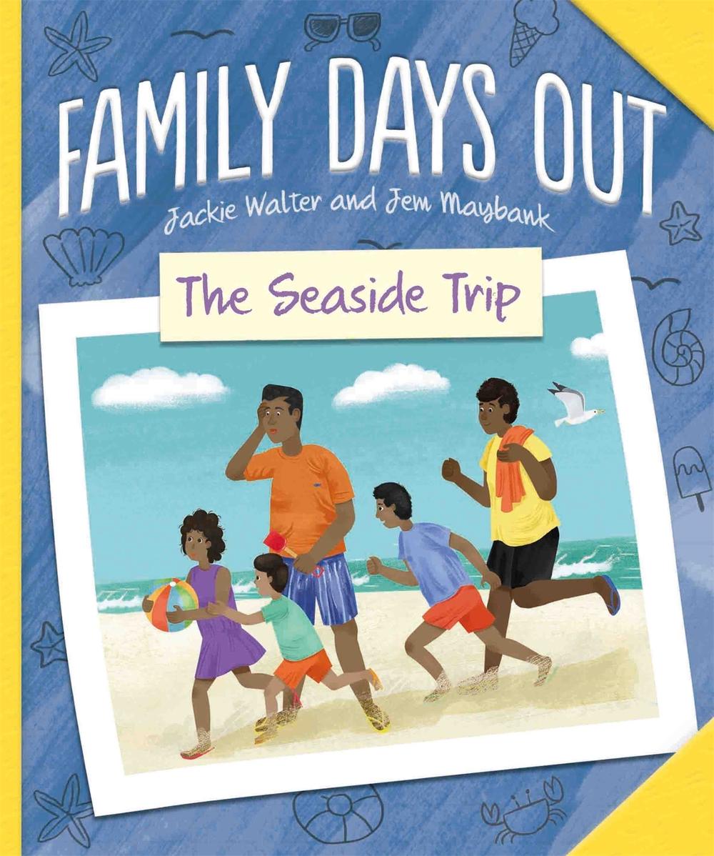 Family Days Out: The Seaside Trip by Jackie Walter - ISBN: 9781445158969
