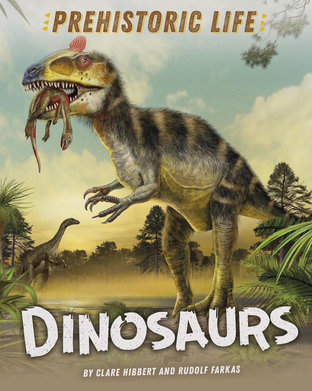 Prehistoric Life: Dinosaurs by Clare Hibbert - ISBN: 9781445159171