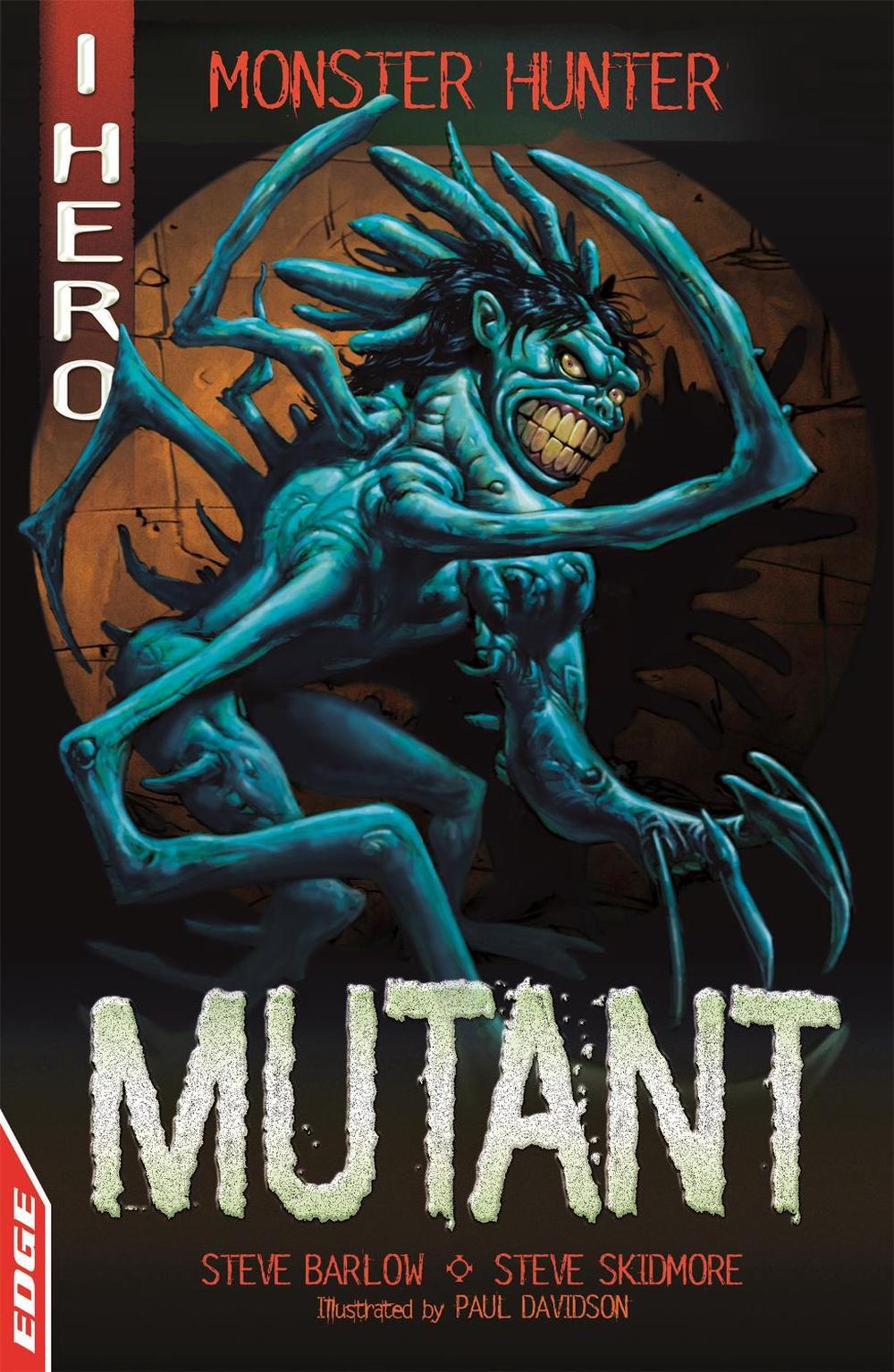 EDGE: I HERO: Monster Hunter: Mutant by Steve Skidmore - ISBN: 9781445159454