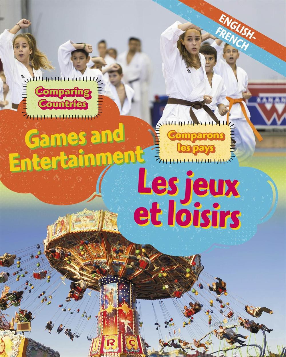 Dual Language Learners: Comparing Countries: Games and Entertainment (English/French) by Sabrina Crewe - ISBN: 9781445160429