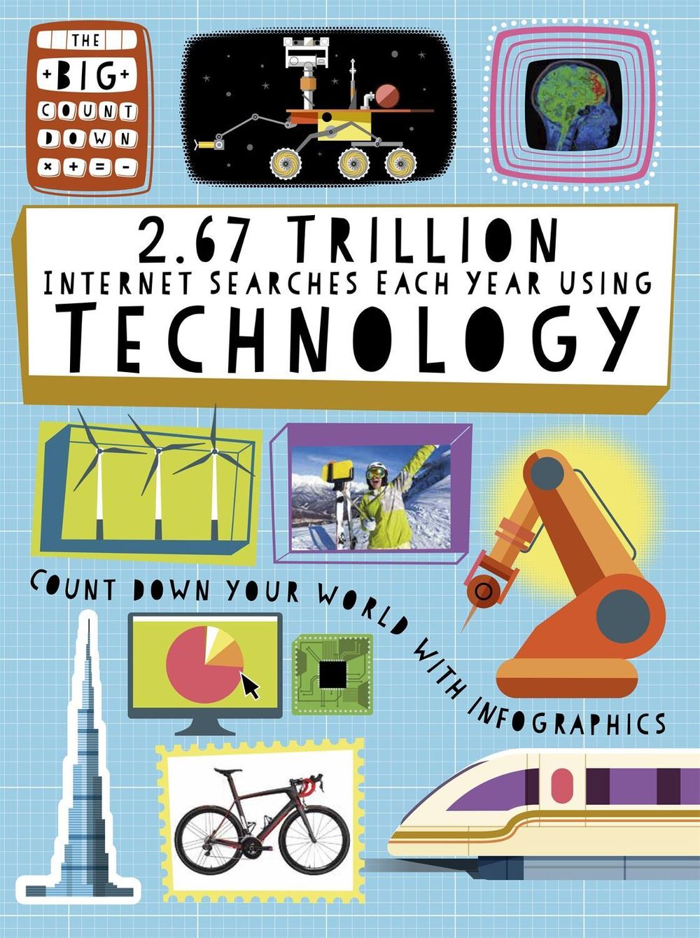 The Big Countdown: 2.67 Trillion Internet Searches Each Year Using Technology by Paul Mason - ISBN: 9781445160870