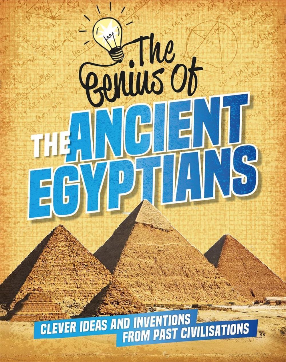The Genius of: The Ancient Egyptians by Sonya Newland - ISBN: 9781445161204