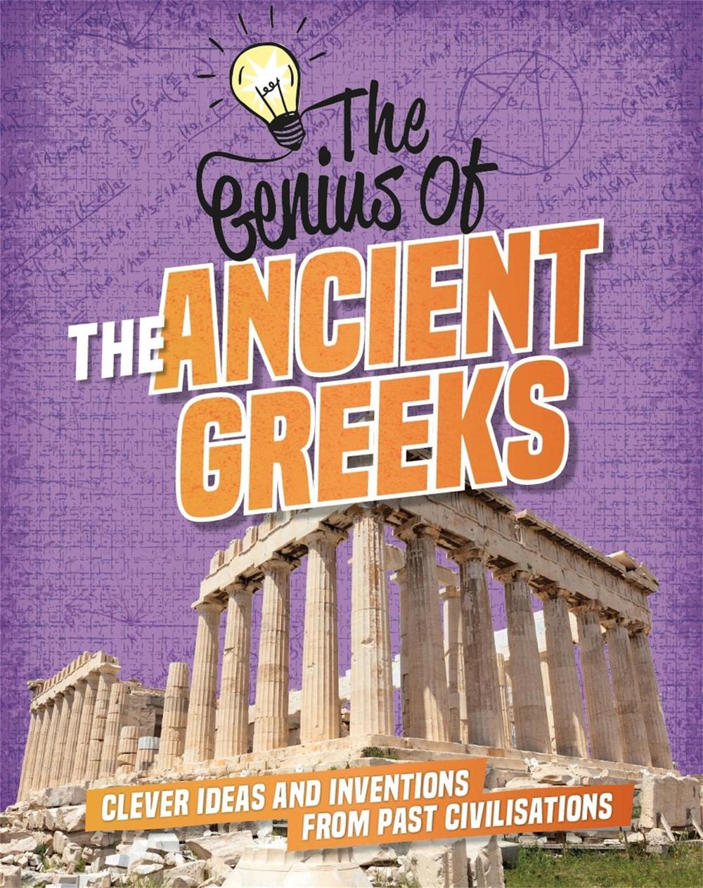 The Genius of: The Ancient Greeks by Izzi Howell - ISBN: 9781445161228