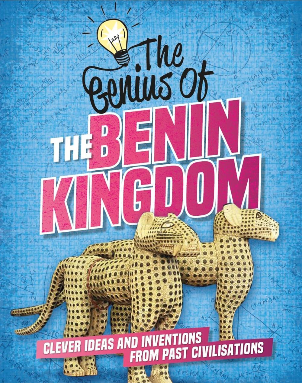 The Genius of: The Benin Kingdom by Sonya Newland - ISBN: 9781445161266