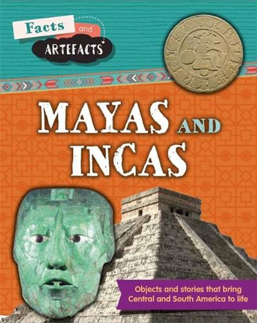 Facts and Artefacts: Mayas and Incas by Anita Croy - ISBN: 9781445161877