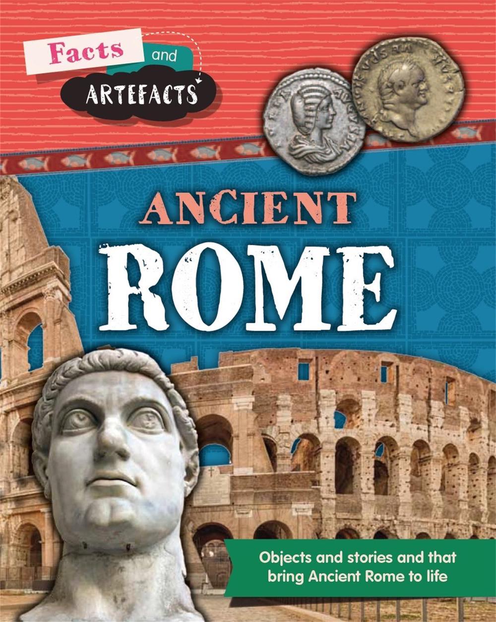 Facts and Artefacts: Ancient Rome by Tim Cooke - ISBN: 9781445161891