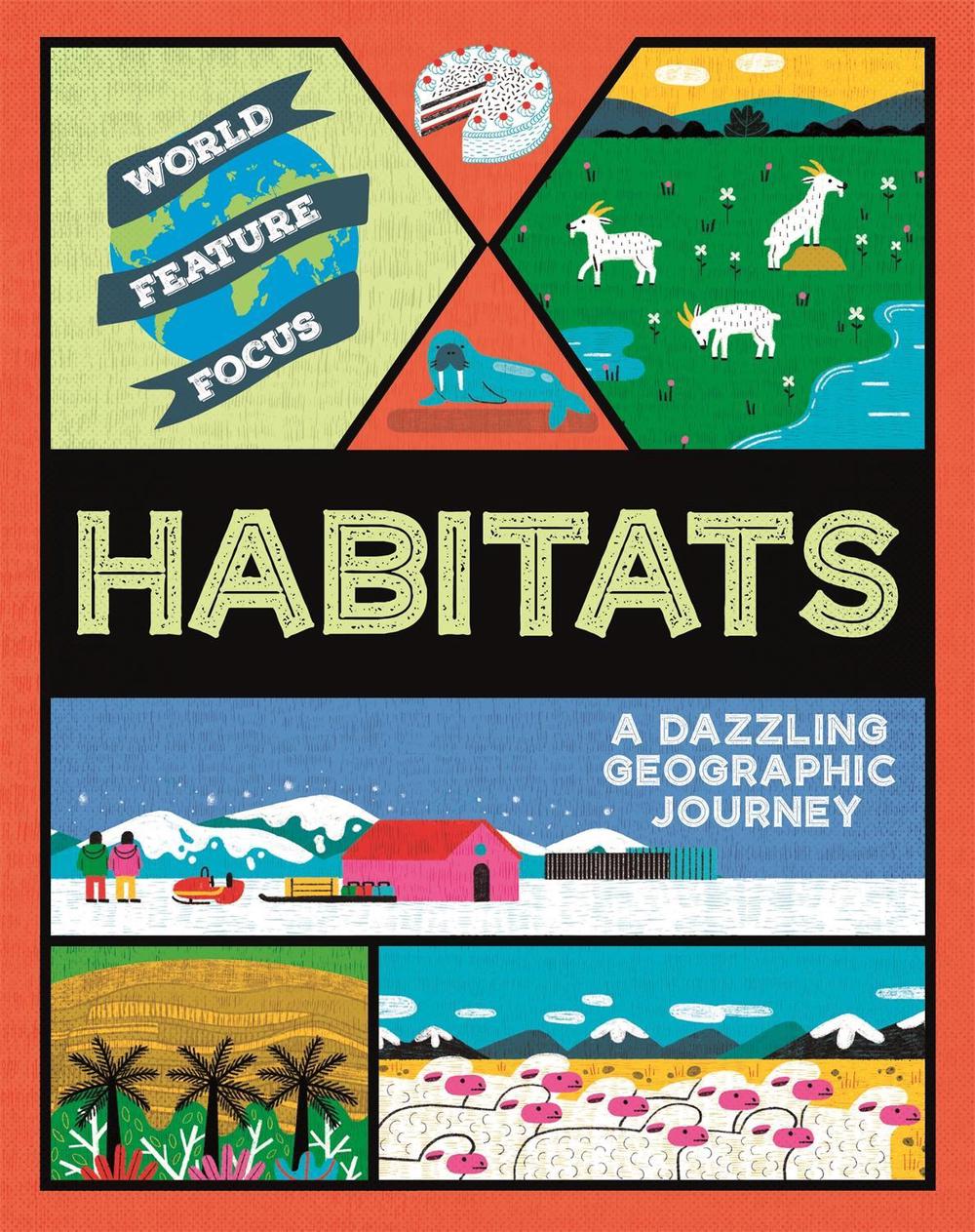 World Feature Focus: Habitats by Rebecca Kahn - ISBN: 9781445161990