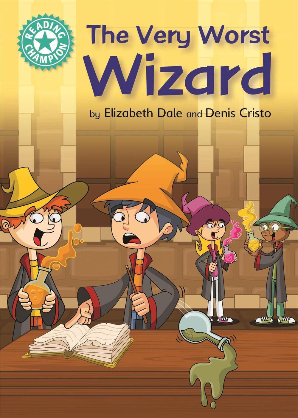 Reading Champion: The Very Worst Wizard by Elizabeth Dale - ISBN: 9781445162195