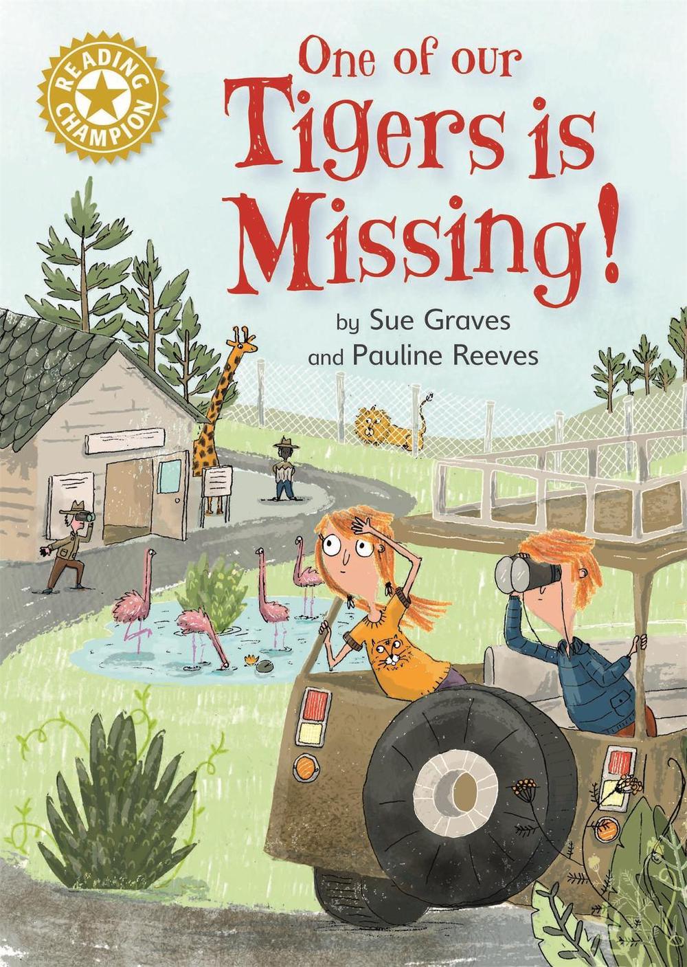 Reading Champion: One of Our Tigers is Missing! by Sue Graves - ISBN: 9781445162478