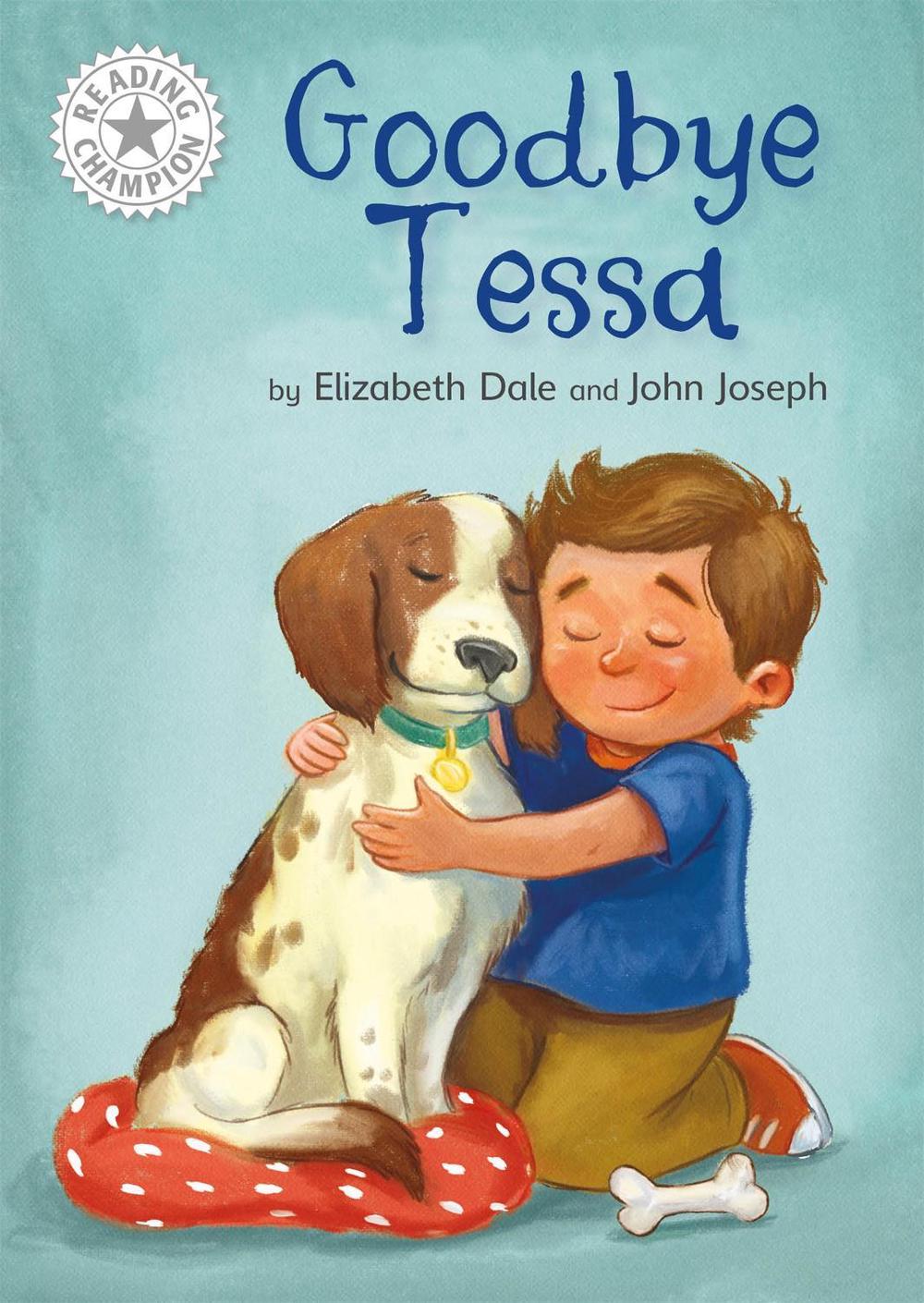 Reading Champion: Goodbye Tessa by Elizabeth Dale - ISBN: 9781445162768