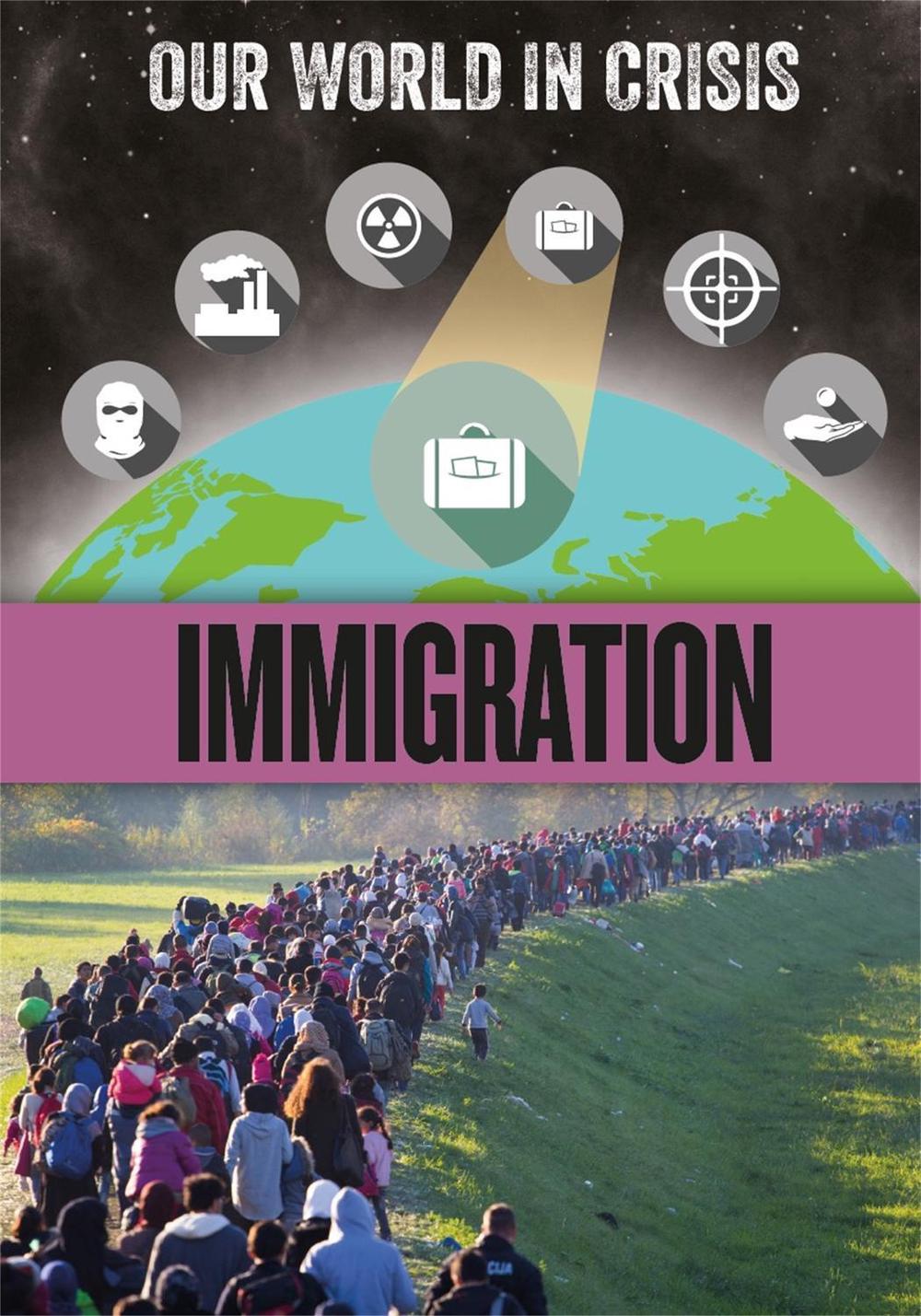 Our World in Crisis: Immigration by Claudia Martin - ISBN: 9781445163758