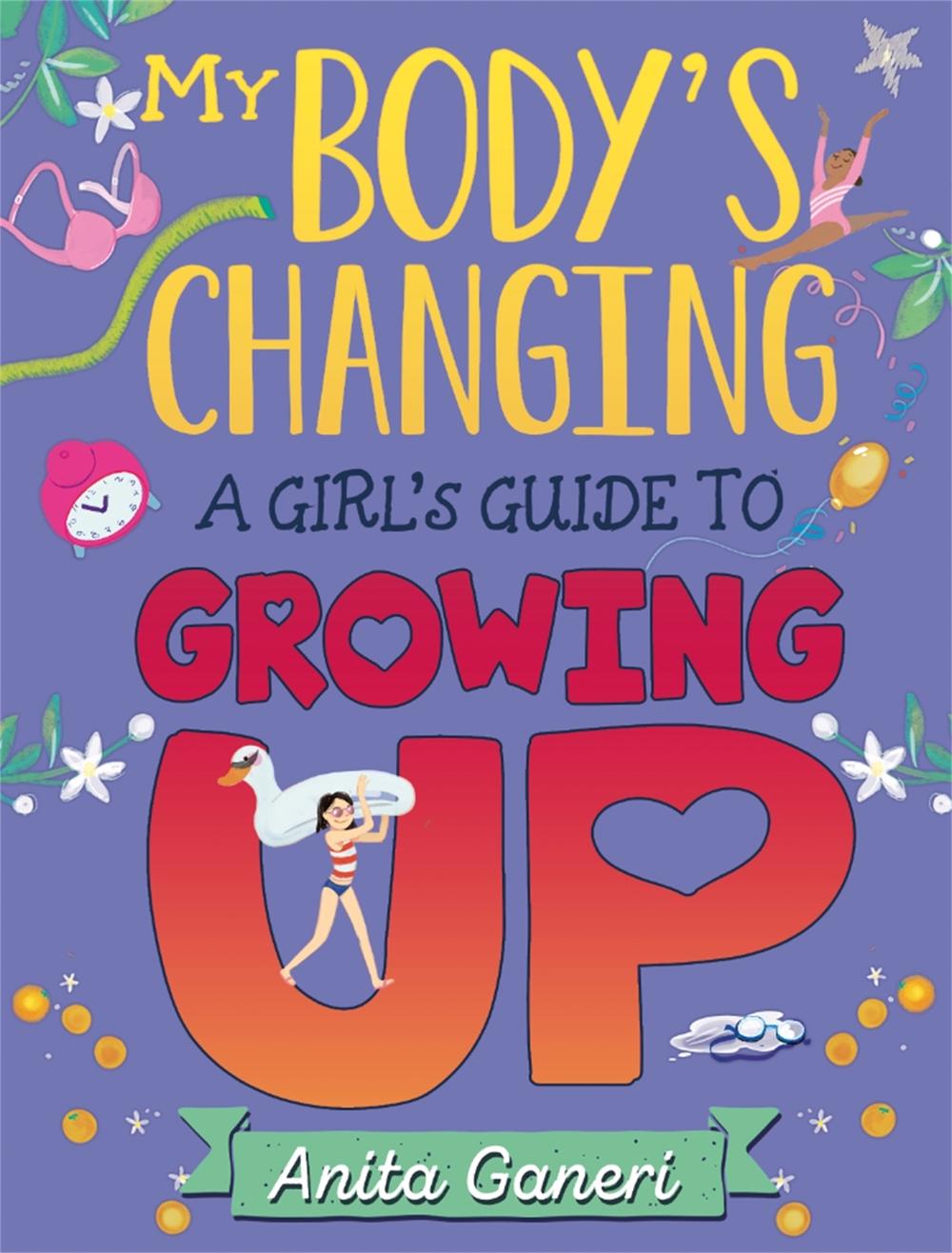 My Body's Changing: A Girl's Guide to Growing Up by Anita Ganeri - ISBN: 9781445163949