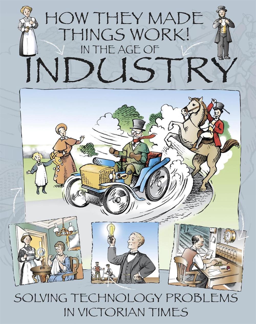 How They Made Things Work: In the Age of Industry by Richard Platt - ISBN: 9781445164311