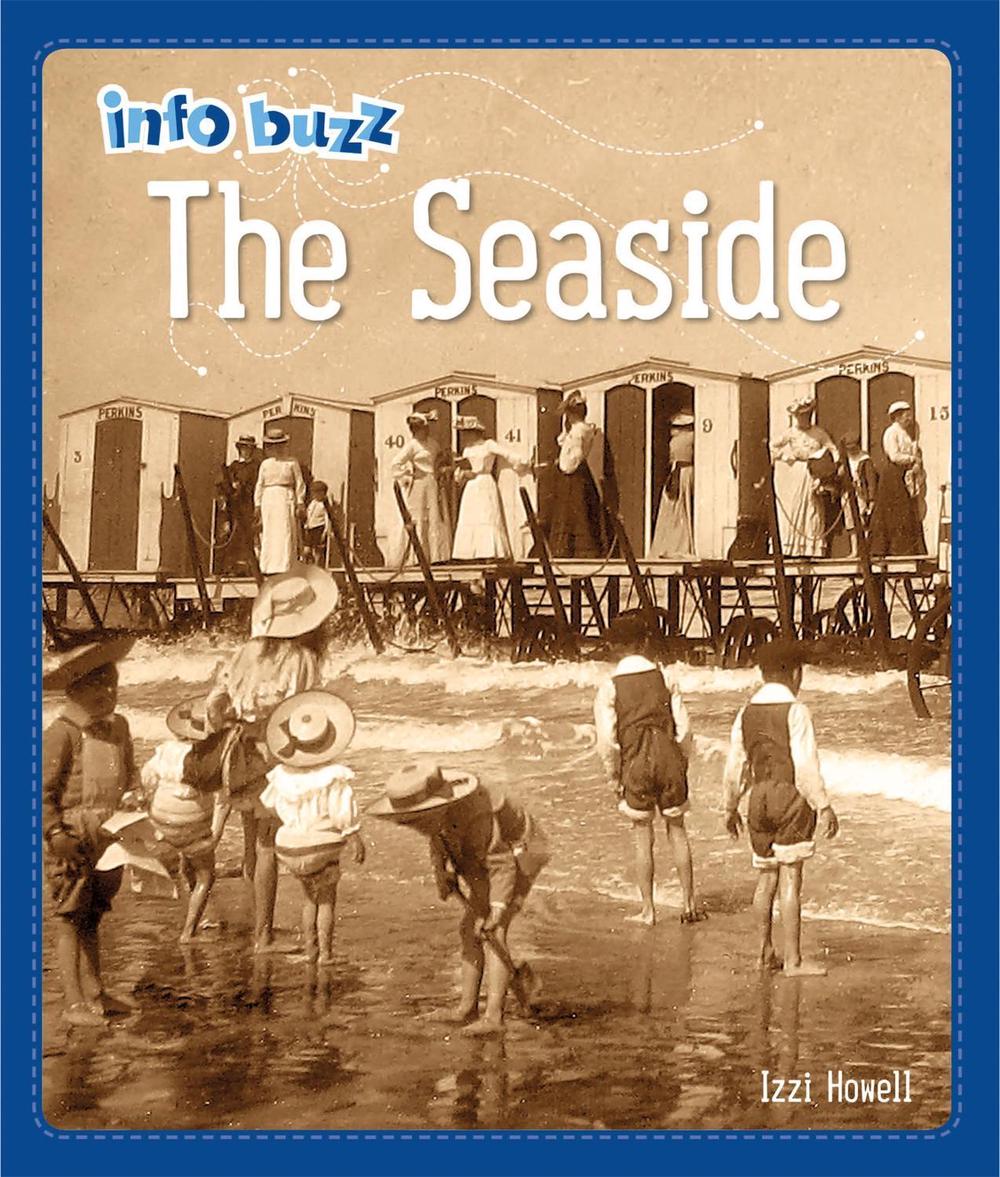 Info Buzz: History: The Seaside by Izzi Howell - ISBN: 9781445164502