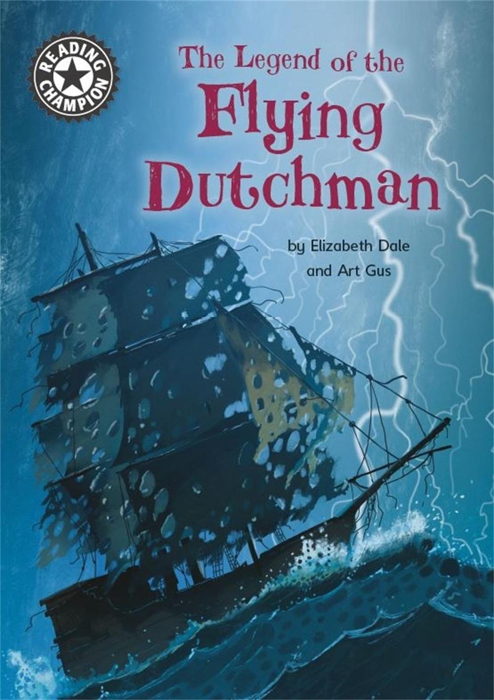 Reading Champion: The Legend of the Flying Dutchman by Elizabeth Dale - ISBN: 9781445165059