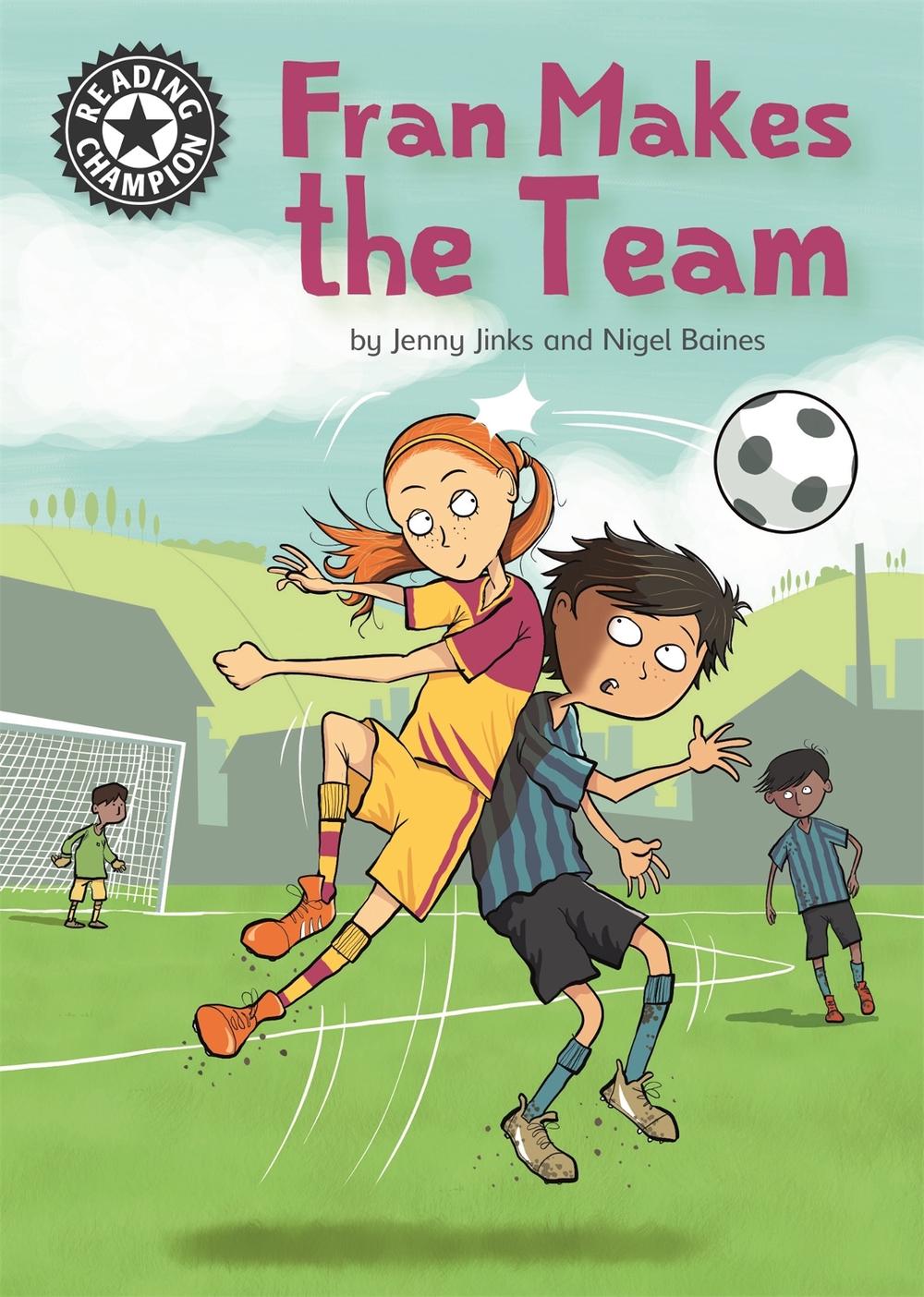 Reading Champion: Fran Makes the Team by Jenny Jinks - ISBN: 9781445165219
