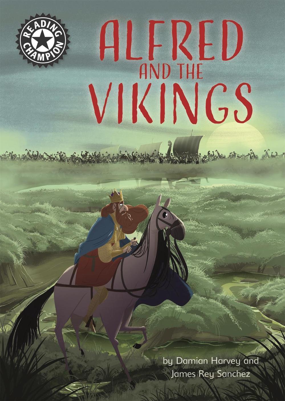 Reading Champion: Alfred and the Vikings by Damian Harvey - ISBN: 9781445165417