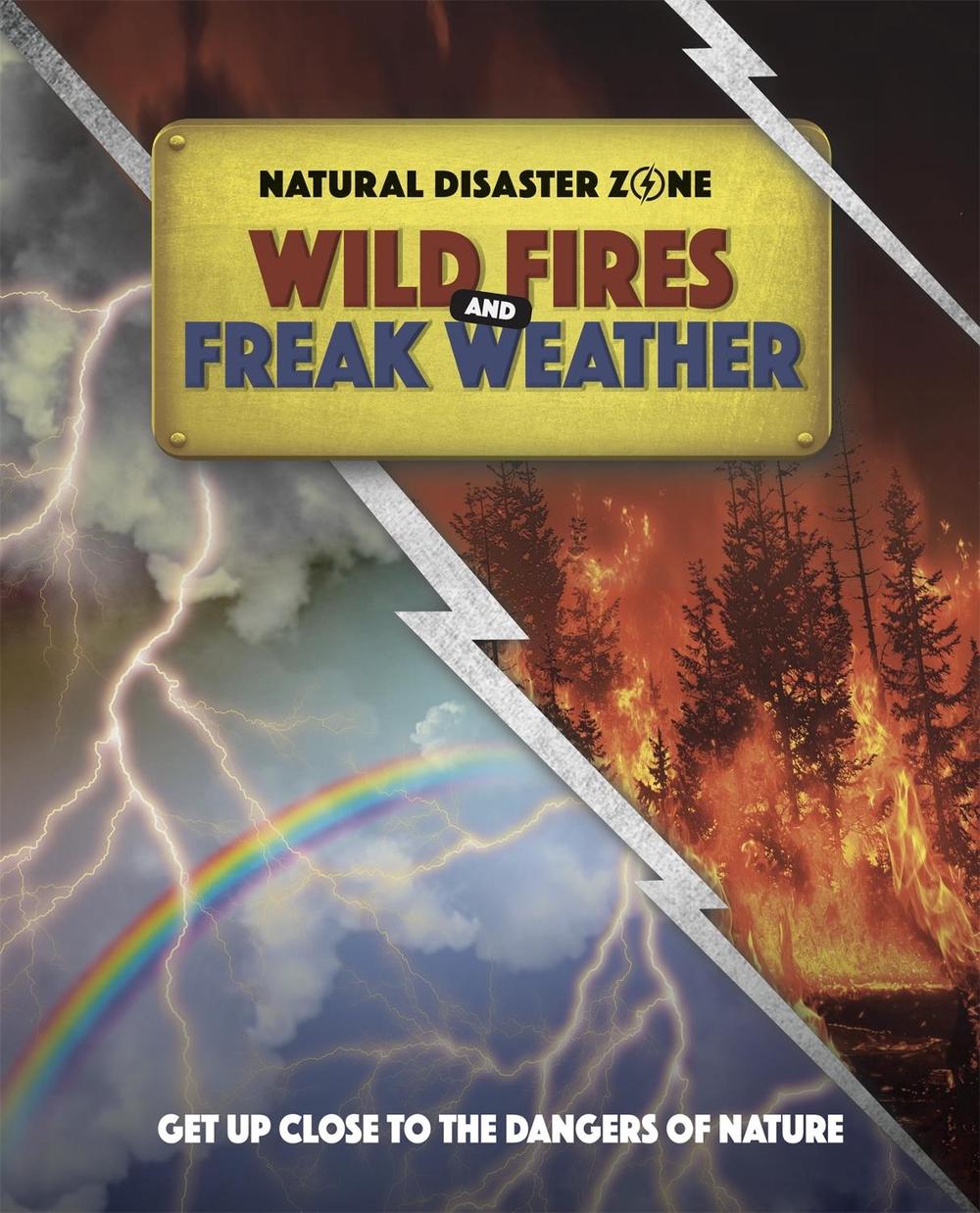 Natural Disaster Zone: Wildfires and Freak Weather, 9781445165936