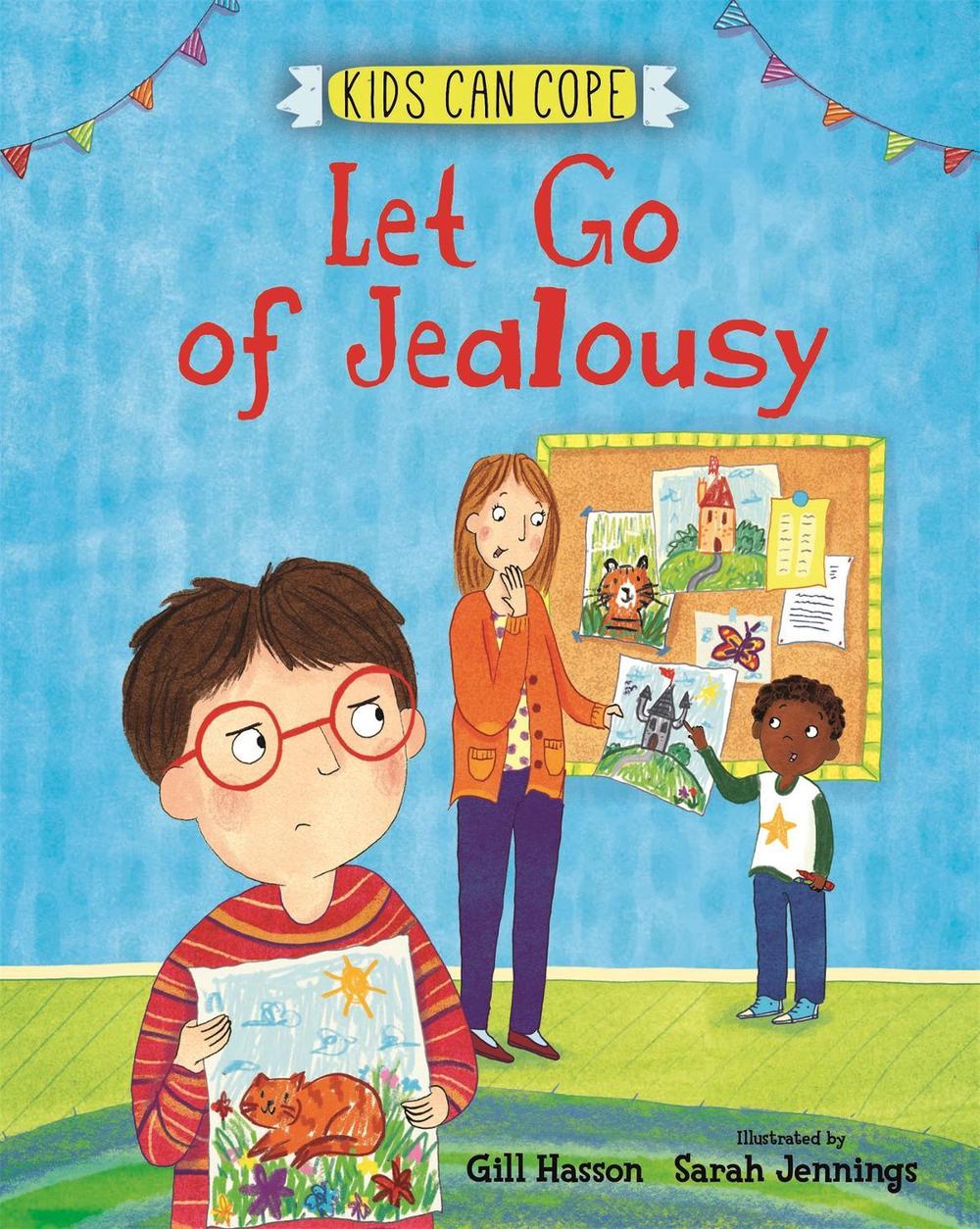 Kids Can Cope: Let Go of Jealousy by Gill Hasson - ISBN: 9781445166155