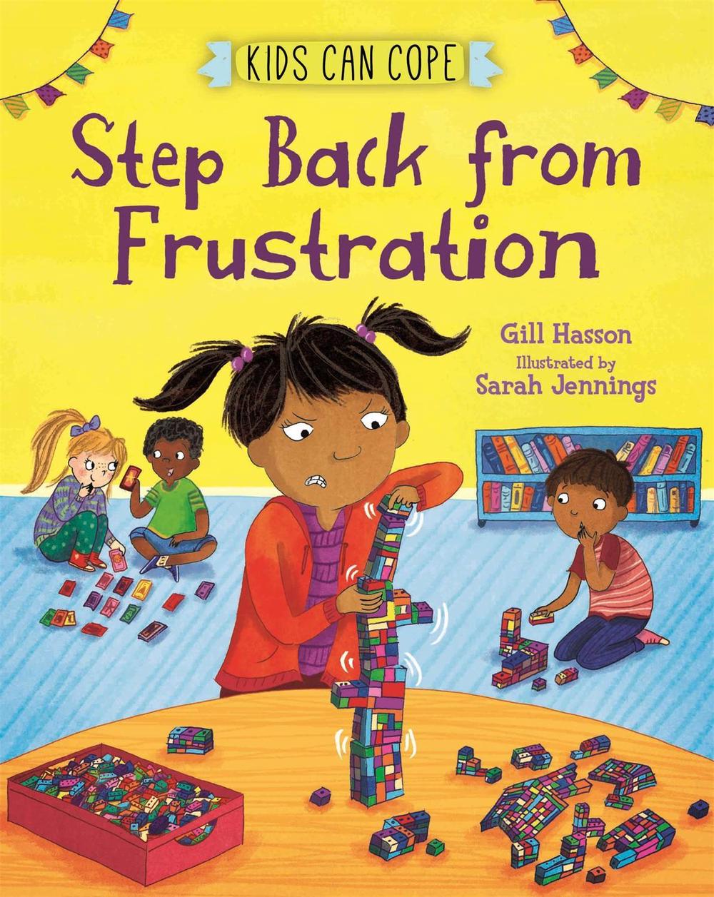 Kids Can Cope: Step Back from Frustration by Gill Hasson - ISBN: 9781445166223