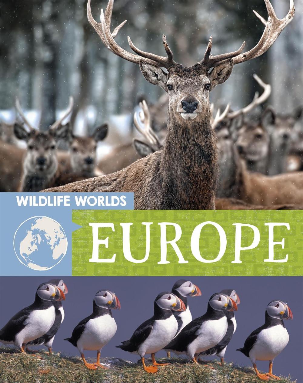 Wildlife Worlds: Europe by Tim Harris - ISBN: 9781445167275