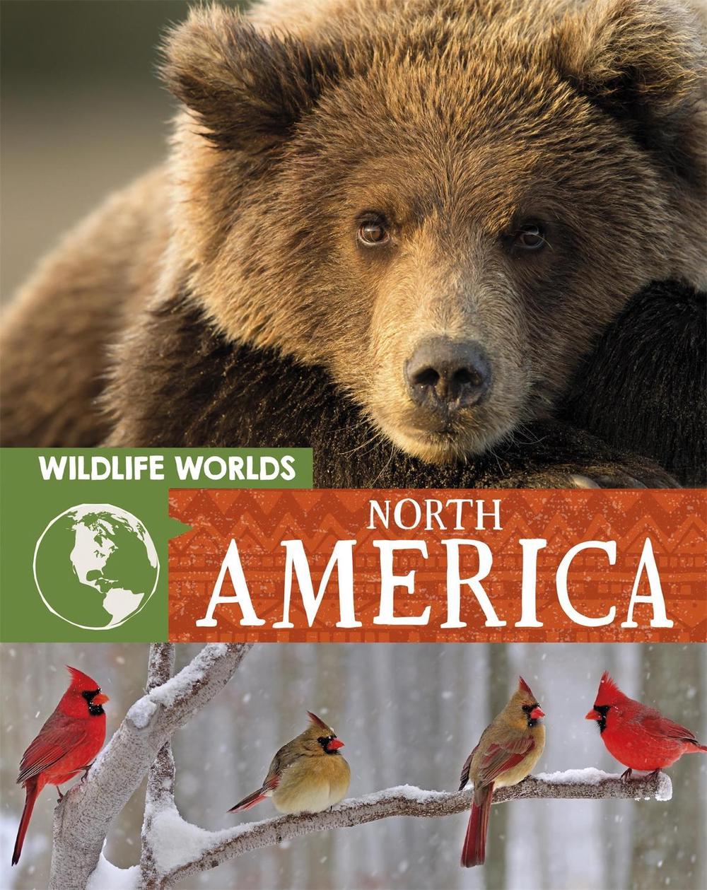 Wildlife Worlds: North America by Tim Harris - ISBN: 9781445167305