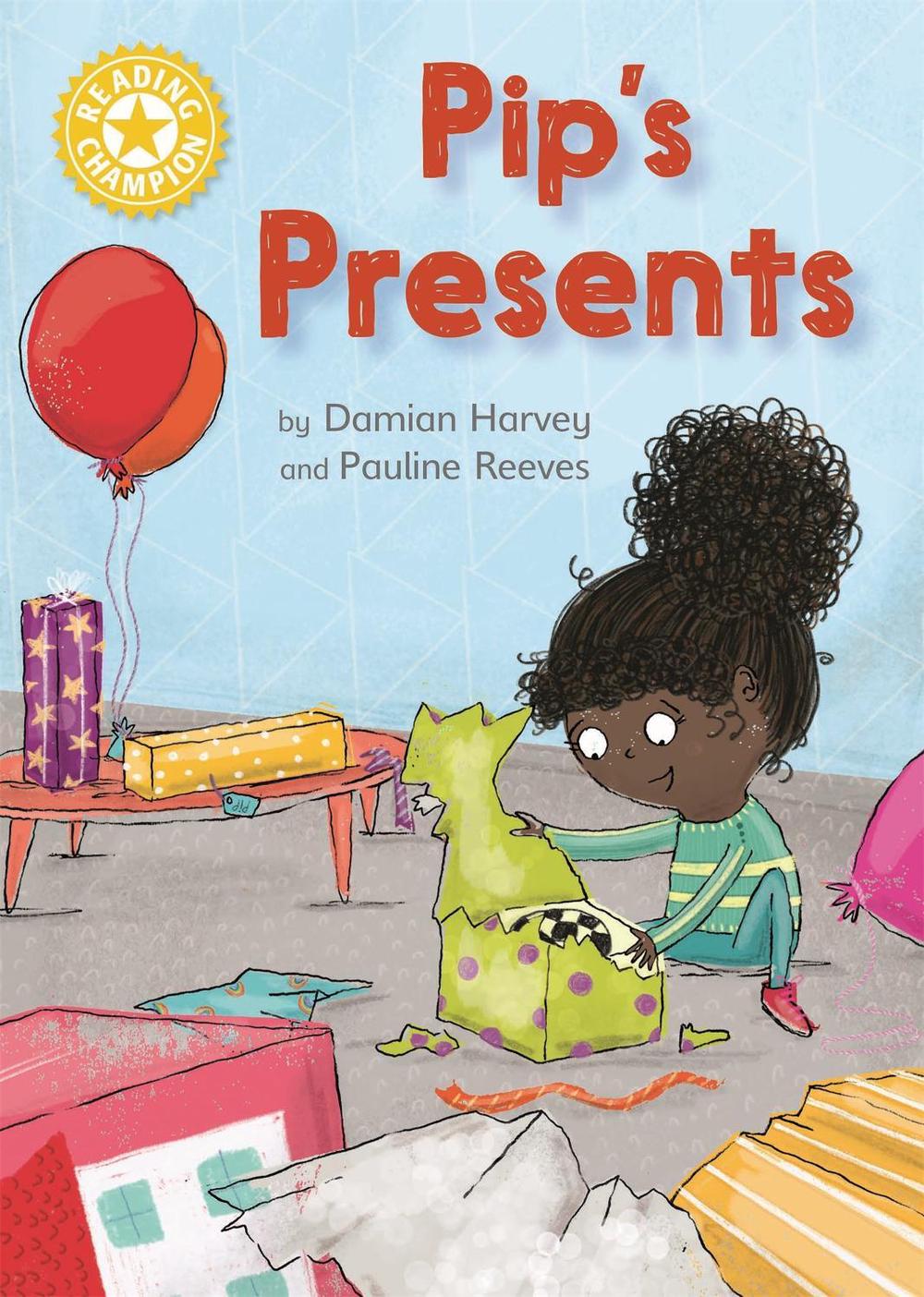 Reading Champion: Pip's Presents by Damian Harvey - ISBN: 9781445167893
