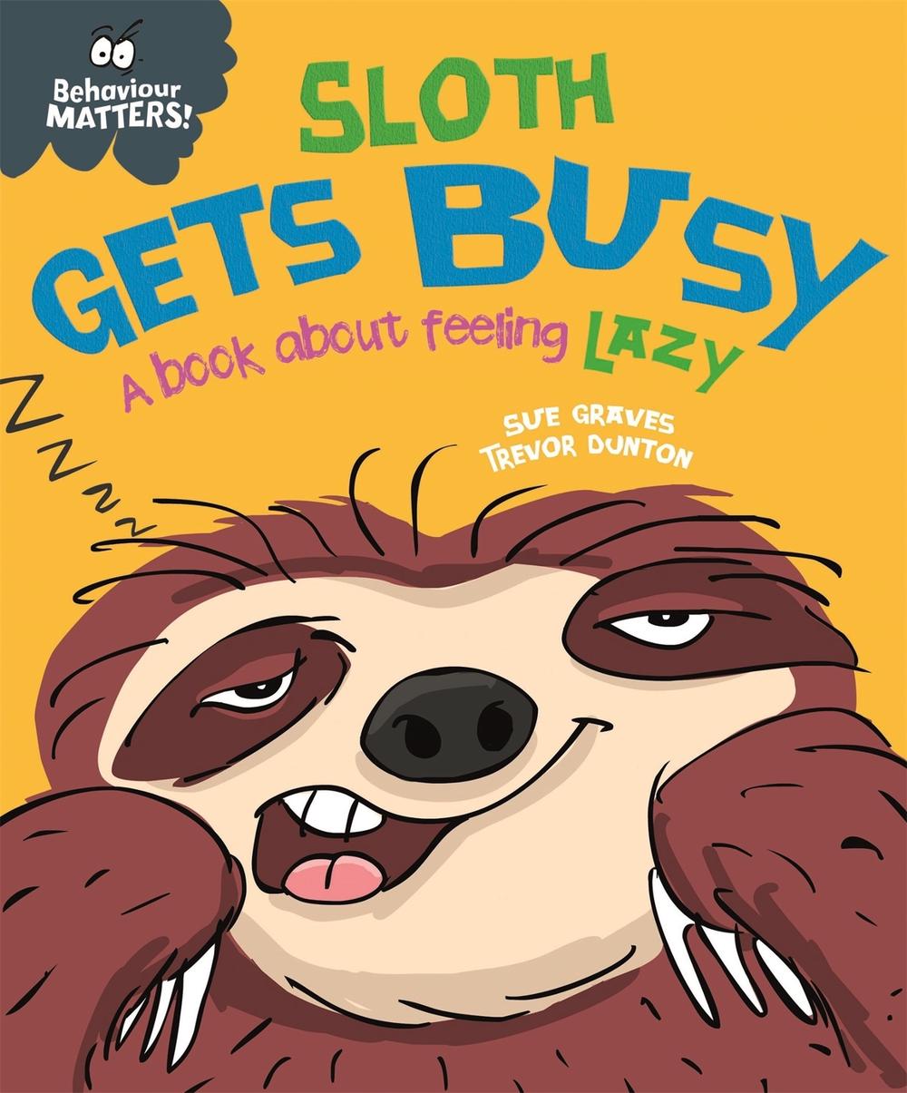 Behaviour Matters: Sloth Gets Busy by Sue Graves - ISBN: 9781445168654