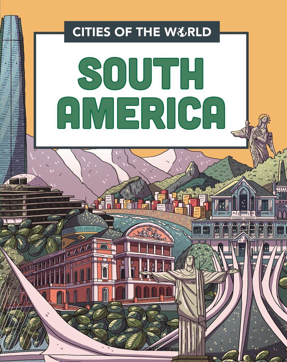 Cities of the World: Cities of South America by Liz Gogerly - ISBN: 9781445168951