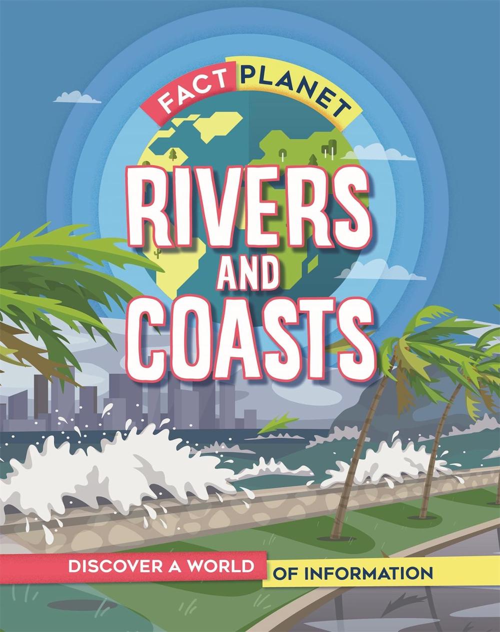 Fact Planet: Rivers and Coasts by Izzi Howell - ISBN: 9781445169040