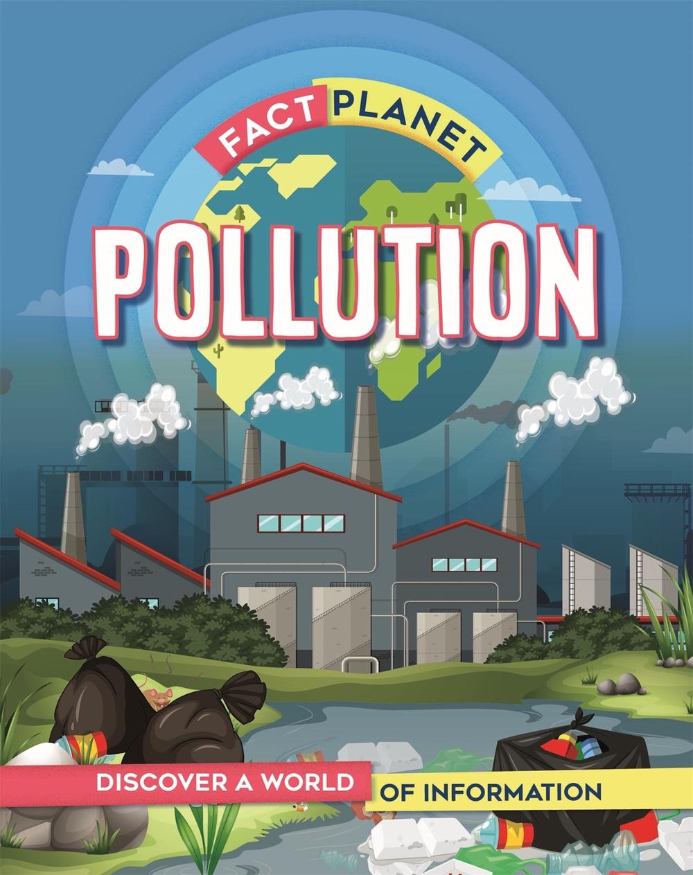Fact Planet: Pollution by Izzi Howell - ISBN: 9781445169057