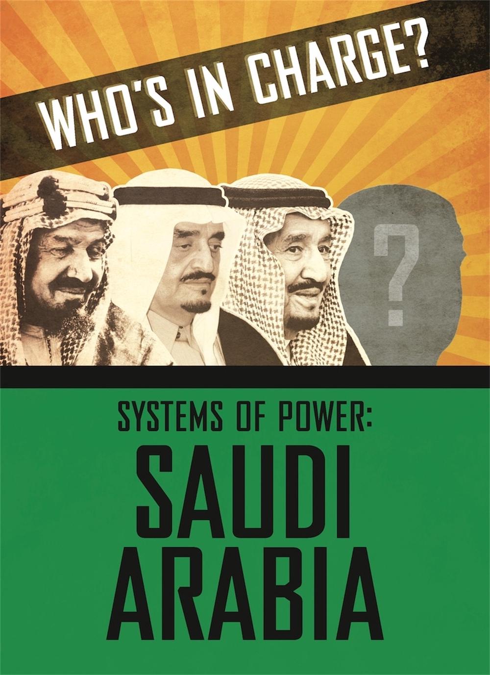 Who's in Charge? Systems of Power: Saudi Arabia, 9781445169170