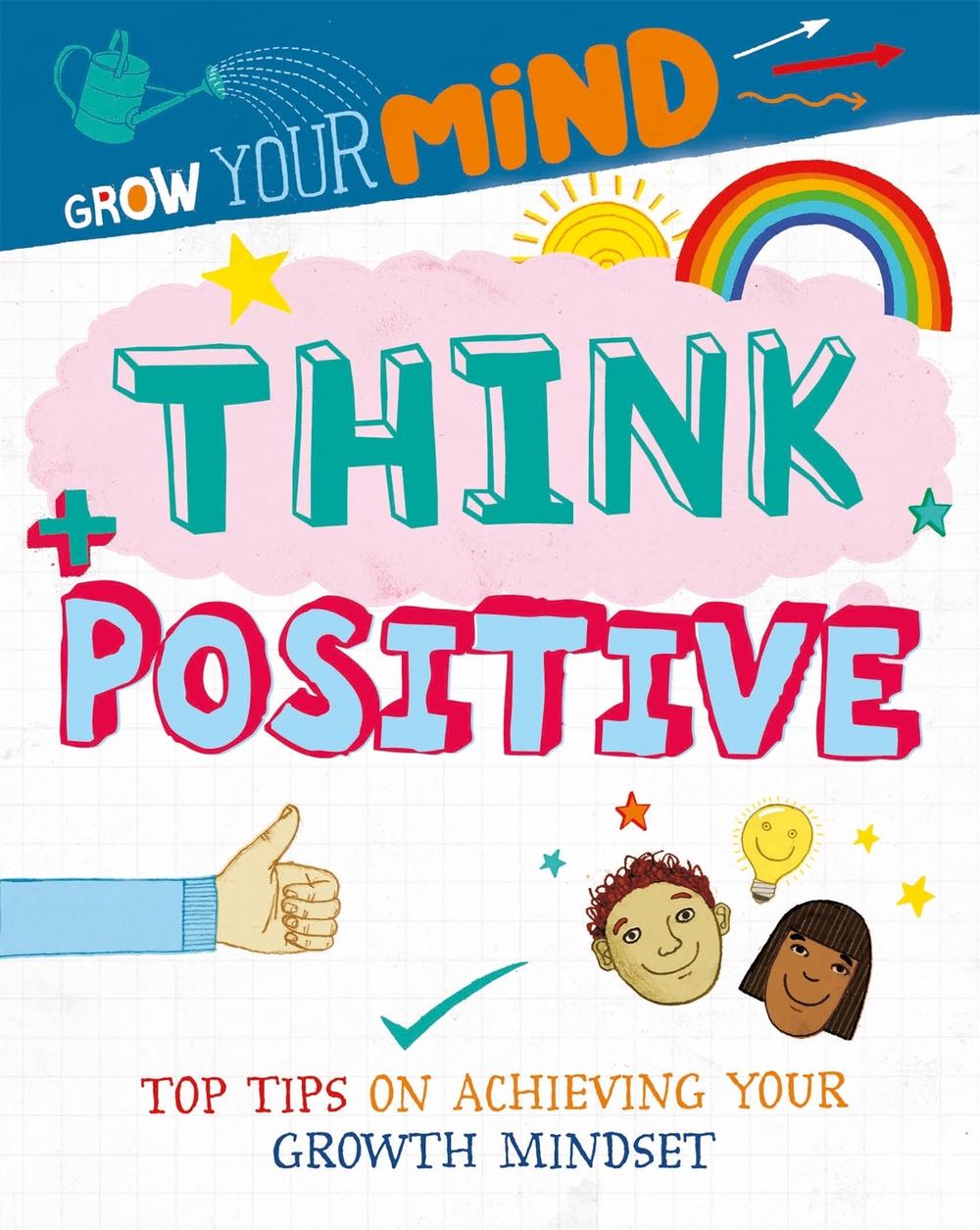 Grow Your Mind: Think Positive, 9781445169262