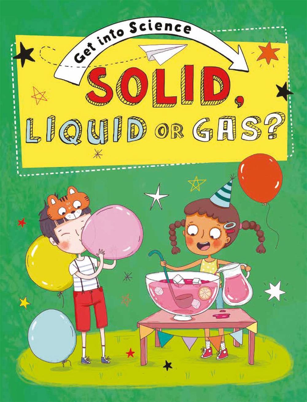 Get Into Science: Solid, Liquid or Gas? by Jane Lacey - ISBN: 9781445169774