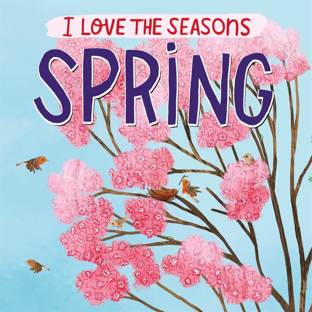 I Love the Seasons: Spring, 9781445169910