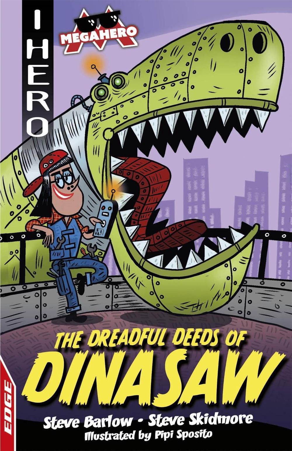 EDGE: I HERO: Megahero: The Dreadful Deeds of DinaSaw by Steve Barlow - ISBN: 9781445170084
